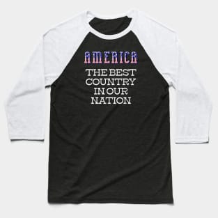 America The Best Country In Our Nation Funny Patriotic Baseball T-Shirt